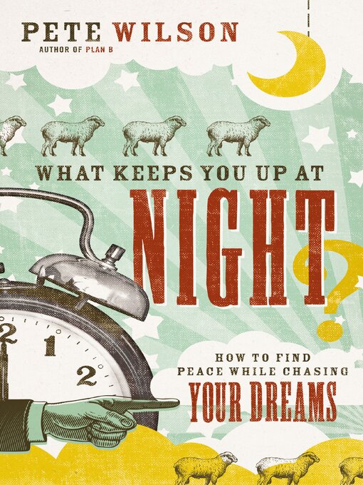 Title details for What Keeps You Up at Night? by Pete Wilson - Available